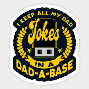 I Keep All My Dad Jokes In A Dad-A-Base Yellow Funny Sticker